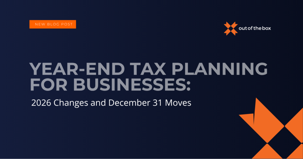 Year-End Tax Planning for Businesses: 2026 Changes and December 31 Moves
